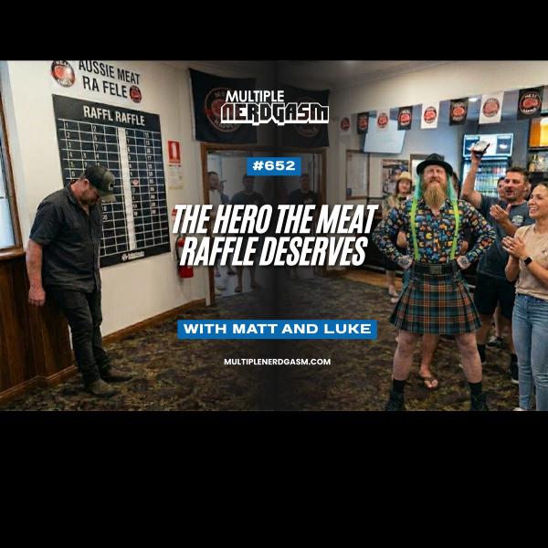 652: The Hero The Meat Raffle Deserves episode artwork